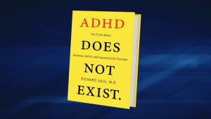 ADHD Does Not Exist by Dr. Richard Saul
